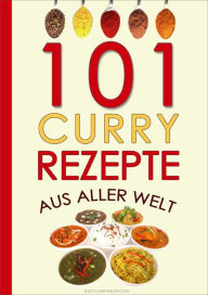 Title: 101 Curry-Rezepte aus aller Welt, Author: Currywelten .Com