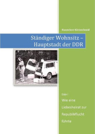 Title: Ständiger Wohnsitz: Hauptstadt der DDR, Author: Hannelore Kleinschmid