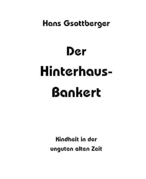 Der Hinterhaus-Bankert: Kindheit in der unguten alten Zeit