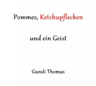 Title: Pommes, Ketchupflecken und ein Geist, Author: Hildegund Thomas