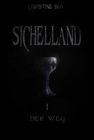 Title: Sichelland: I - Der Weg, Author: Christine Boy