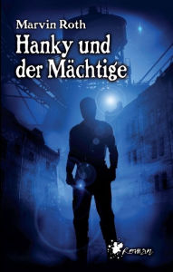 Title: Hanky und der Mächtige, Author: Marvin Roth