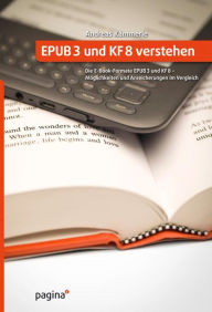 Title: EPUB3 und KF8 verstehen: Die E-Book-Formate EPUB3 und KF8 - Möglichkeiten und Anreicherungen im Vergleich, Author: Andreas Kämmerle
