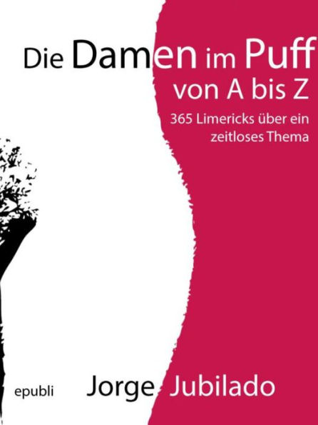 Die Damen im Puff von A bis Z: 365 Limericks über ein zeitloses Thema