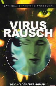 Title: Virusrausch, Author: Daniela Christine Geissler