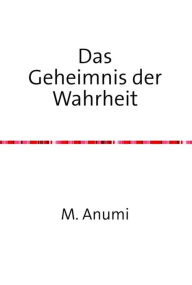 Title: Das Geheimnis der Wahrheit: Die Wiedergewinnung der Sinnerfüllung, Author: Ruediger Boesel
