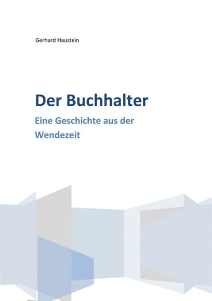 Der Buchhalter: Eine Geschichte aus der Wendezeit