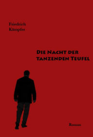 Title: Die Nacht der tanzenden Teufel, Author: Friedrich Kämpfer