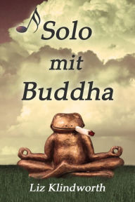 Title: Solo mit Buddha, Author: Liz Klindworth