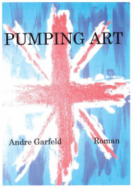 Title: Pumping Art, Author: Andre Garfeld