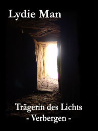 Title: Trägerin des Lichts - Verbergen, Author: Lydie Man