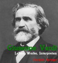 Title: Giuseppe Verdi. Leben, Werke, Interpreten, Author: Christian Springer