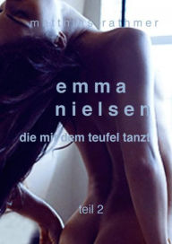 Title: Emma Nielsen - Die mit dem Teufel tanzt - Teil 2, Author: Matthias Rathmer