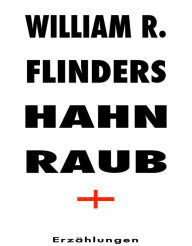 Title: Hahnraub, Author: William R. Flinders