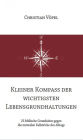 Kleiner Kompass der wichtigsten Lebensgrundhaltungen: 25 biblische Grundsätze gegen die mentalen Fallstricke des Alltags