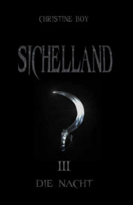 Title: Sichelland: III - Die Nacht, Author: Christine Boy