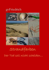 Title: Strandfarben: Der Tod soll nicht scheiden..., Author: gv Friedrich