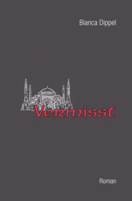 Title: Vermisst, Author: Bianca Dippel