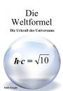 Die Weltformel: Die Urkraft des Universums