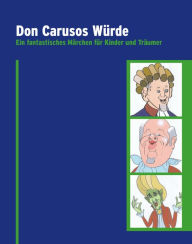 Title: Don Carusos Würde: Ein fantastisches Märchen für Kinder und Träumer, Author: Andreas Ireland