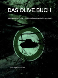 Title: Das olive Buch: Mein Weg durch die 15 Monate Bundeswehr in den 80ern, Author: Sigmar Sinclair