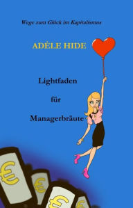 Title: Lightfaden für Managerbräute: In 10 Tagen vom (Un)Happy Handying zum Happy Ending, Author: Adèle Hide