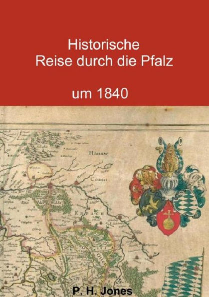 Historische Reise durch die Pfalz um 1840