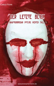 Title: Der letzte Blick: Hauptkommissar Pytliks vierter Fall, Author: Carlo Fehn