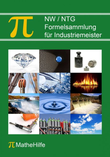 NW / NTG Formelsammlung für Industriemeister: Mit Prüfungsaufgaben und ausführlich erklärten Musterlösungen