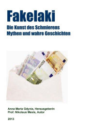 Title: Fakelaki - Band 1: Die Kunst des Schmierens Mythen und wahre Geschichten, Author: Nikolaus Mexis