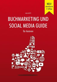 Title: Buchmarketing und Social Media Guide für Autoren: 3. aktualisierte Auflage, Author: epubli GmbH