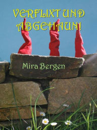 Title: Verflixt und Abgehaun, Author: Mira Bergen