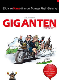 Title: Giganten der Neuzeit: 25 Jahre KaraKiri in der Mainzer Rhein-Zeitung, Author: Klaus Wilinski