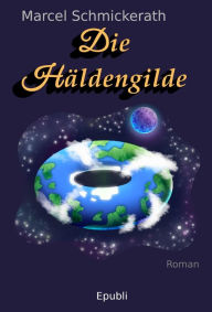 Title: Die Häldengilde, Author: Marcel Schmickerath