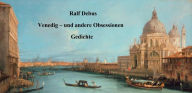 Title: Venedig - und andere Obsessionen: Gedichte, Author: Ralf Debus