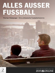 Title: Alles ausser Fussball - Thomas Hitzlsperger: Thomas Hitzlsperger - Eine unklassische Fussballerkolumne, Author: ZEIT ONLINE