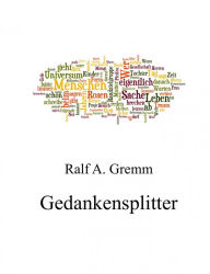 Title: Gedankensplitter: Ein Dutzend kotzende Rosen, Author: Ralf Gremm