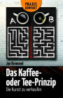 Das Kaffee- oder Tee-Prinzip: Die Kunst zu verkaufen