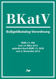 Title: Bußgeldkatalog-Verordnung (2013): BKatV, Author: Jens Löffler