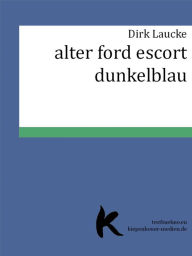 Title: ALTER FORD ESCORT DUNKELBLAU, Author: Dirk Laucke