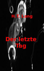 Title: Der letzte Tag, Author: Holger Lang