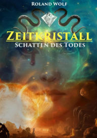 Title: Zeitkristall: Schatten des Todes / The New World, Author: Roland Wolf