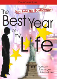 Title: The Best Year of my Life - Ein Jahr als Gastschüler: Tagebuch - Erfahrungen - Informationen, Author: Daniel Bartel