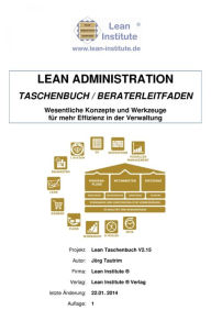 Title: Lean Administration Taschenbuch: Taschenbuch / Beraterleitfaden: Wesentliche Konzepte und Werkzeuge für mehr Effizienz in der Verwaltung, Author: Jörg Tautrim