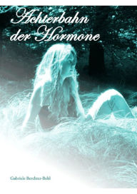 Title: Achterbahn der Hormone, Author: Gabriele Berchter-Bohl