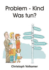 Title: Problem - Kind: Was tun?, Author: Christoph Volkamer