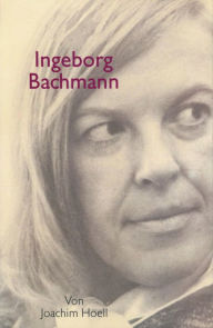 Title: Ingeborg Bachmann. Ein Portrait, Author: Joachim Hoell