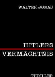 Title: Hitlers Vermächtnis, Author: Walter F. Jonas