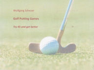 Title: 45 Putting Games: try 45 to get better, Author: Wolfgang Scheuer