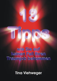 Title: 13 Tipps, wie Sie auf keinen Fall Ihren Traumjob bekommen, Author: Tina Viehweger